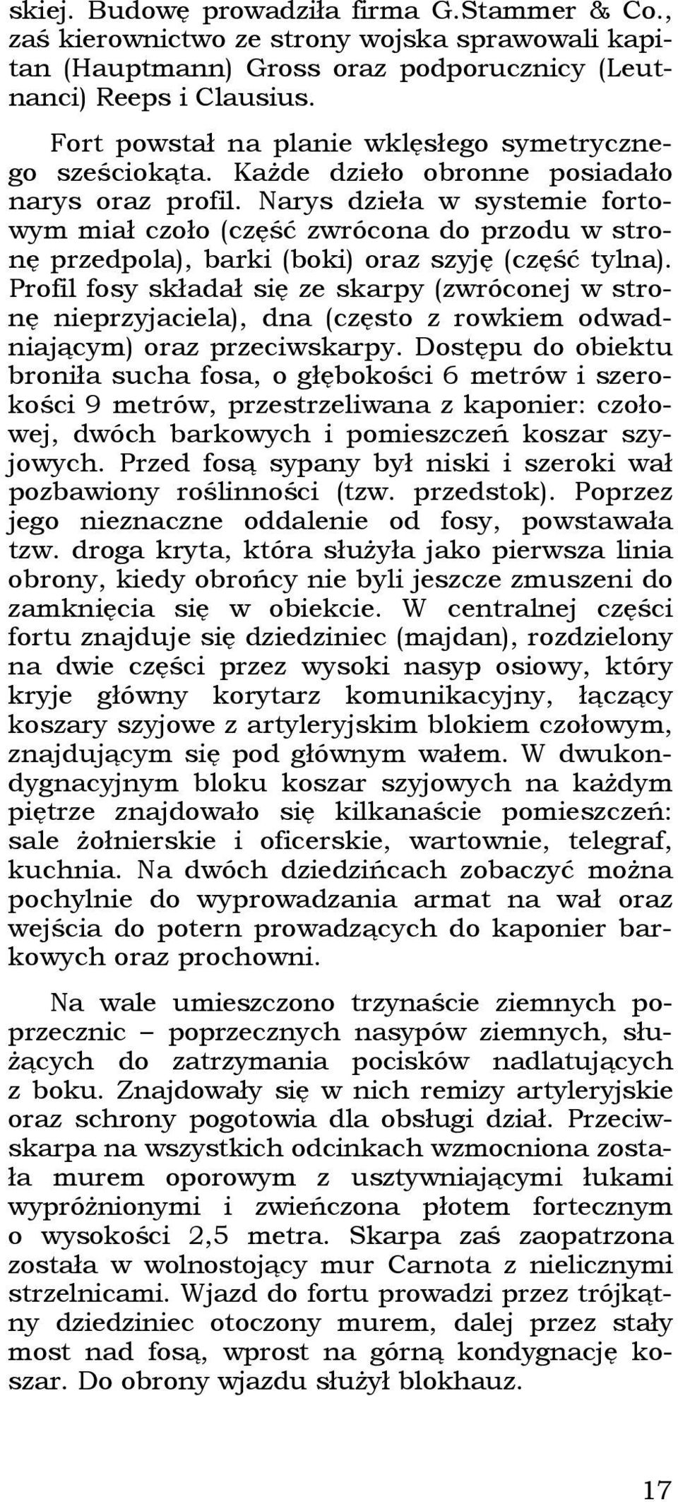 Narys dzieła w systemie fortowym miał czoło (część zwrócona do przodu w stronę przedpola), barki (boki) oraz szyję (część tylna).