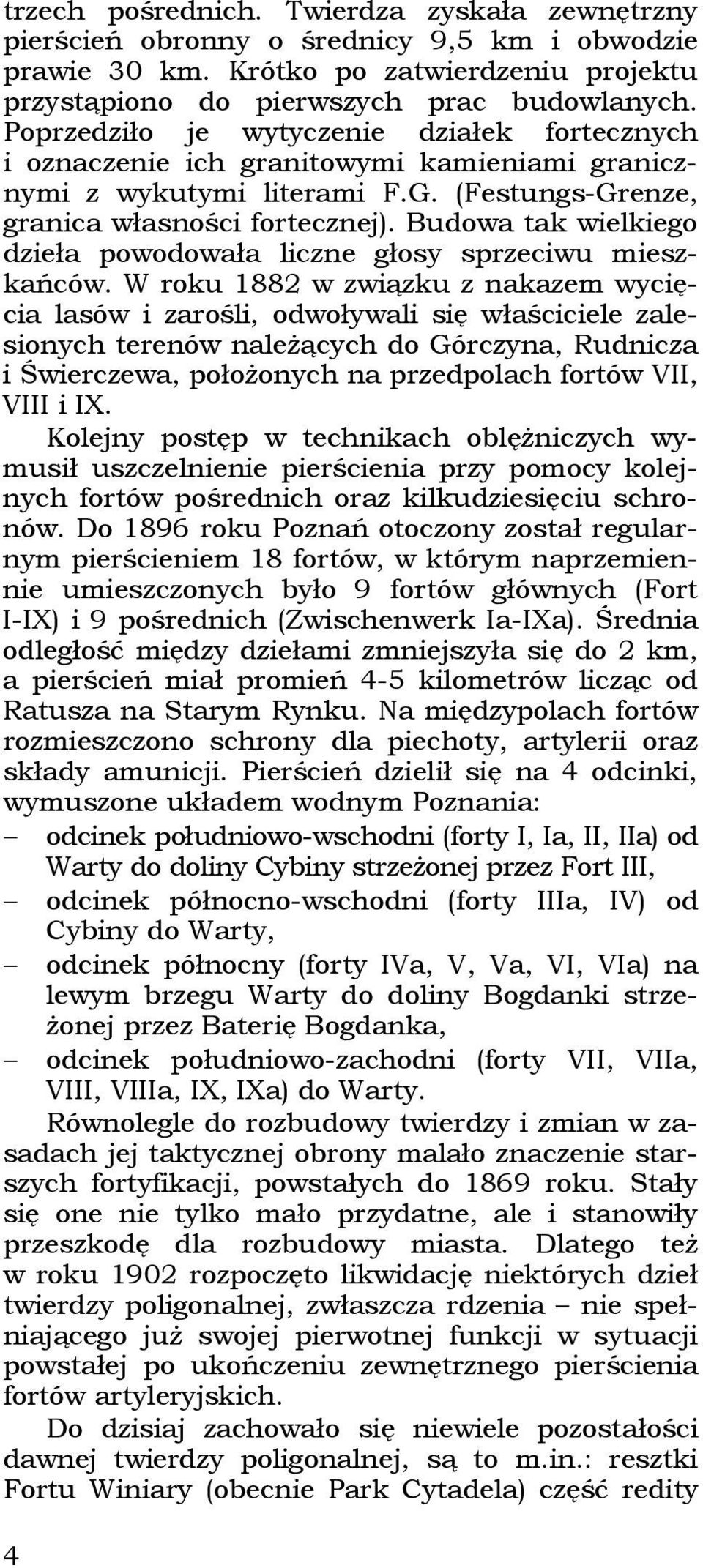 Budowa tak wielkiego dzieła powodowała liczne głosy sprzeciwu mieszkańców.