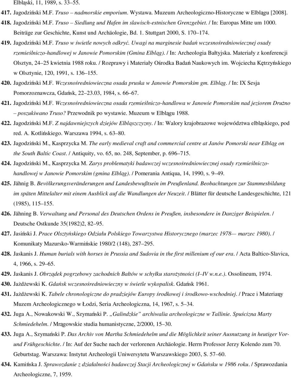 Uwagi na marginesie badań wczesnośredniowiecznej osady rzemieślniczo-handlowej w Janowie Pomorskim (Gmina Elbląg). / In: Archeologia Bałtyjska.