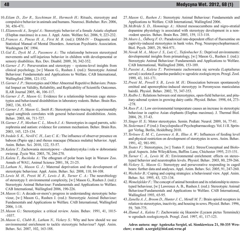 ): DSM-IV Diagnostic and Statistical Manual of Mental Disorders. American Psychiatric Association. Washington DC 1994. 13.Gal E., Dyck M. J., Passmore A.