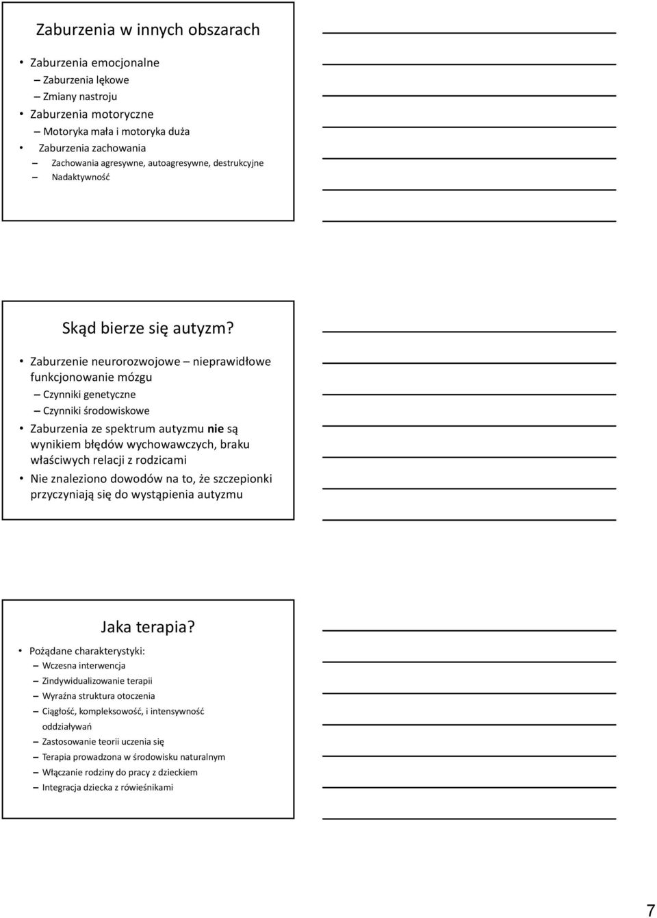 Zaburzenie neurorozwojowe nieprawidłowe funkcjonowanie mózgu Czynniki genetyczne Czynniki środowiskowe Zaburzenia ze spektrum autyzmu nie są wynikiem błędów wychowawczych, braku właściwych relacji z
