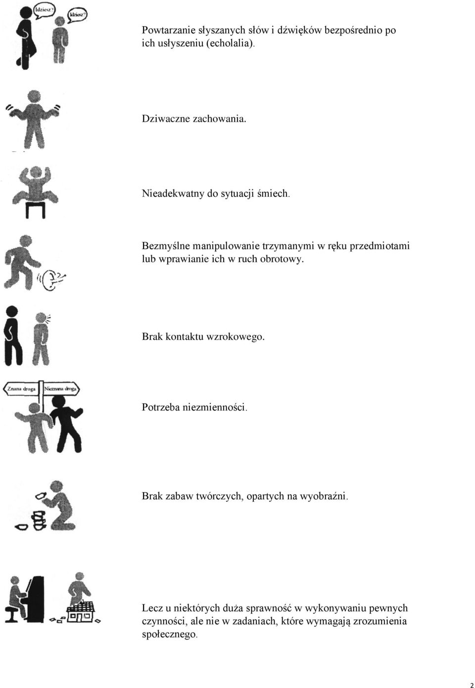 Bezmyślne manipulowanie trzymanymi w ręku przedmiotami lub wprawianie ich w ruch obrotowy.