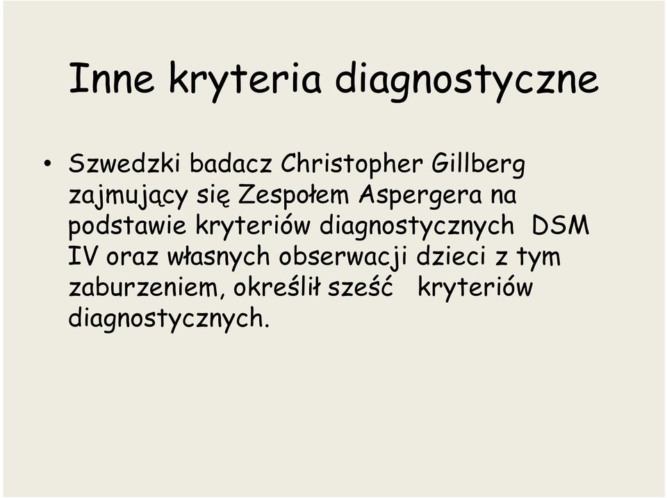 kryteriów diagnostycznych DSM IV oraz własnych obserwacji