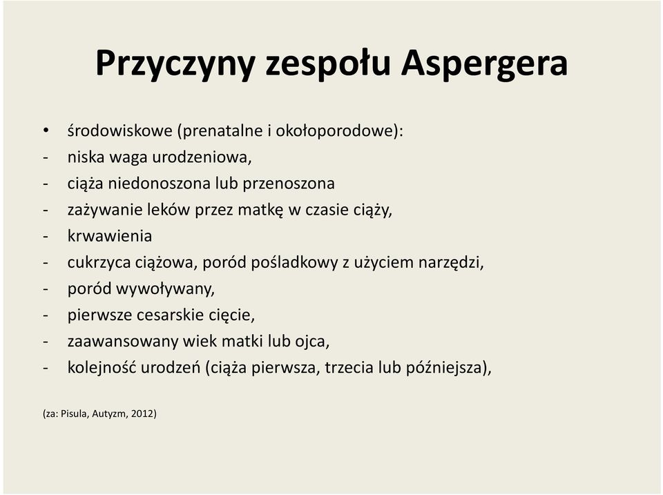 ciążowa, poród pośladkowy z użyciem narzędzi, - poród wywoływany, - pierwsze cesarskie cięcie, -