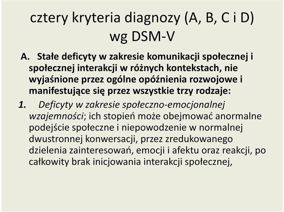 rozwojowe i manifestujące się przez wszystkie trzy rodzaje: 1.