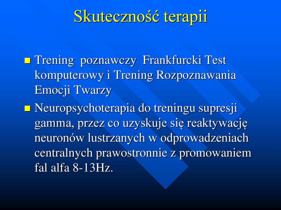 supresji gamma, przez co uzyskuje się reaktywację neuronów lustrzanych