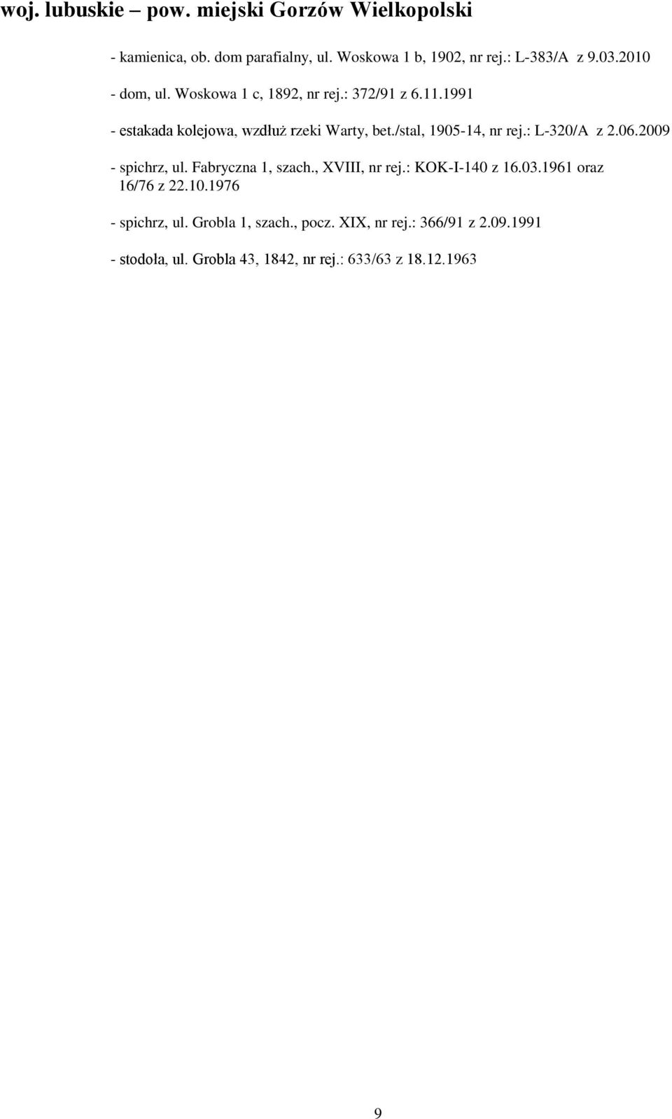/stal, 1905-14, nr rej.: L-320/A z 2.06.2009 - spichrz, ul. Fabryczna 1, szach., XVIII, nr rej.: KOK-I-140 z 16.03.