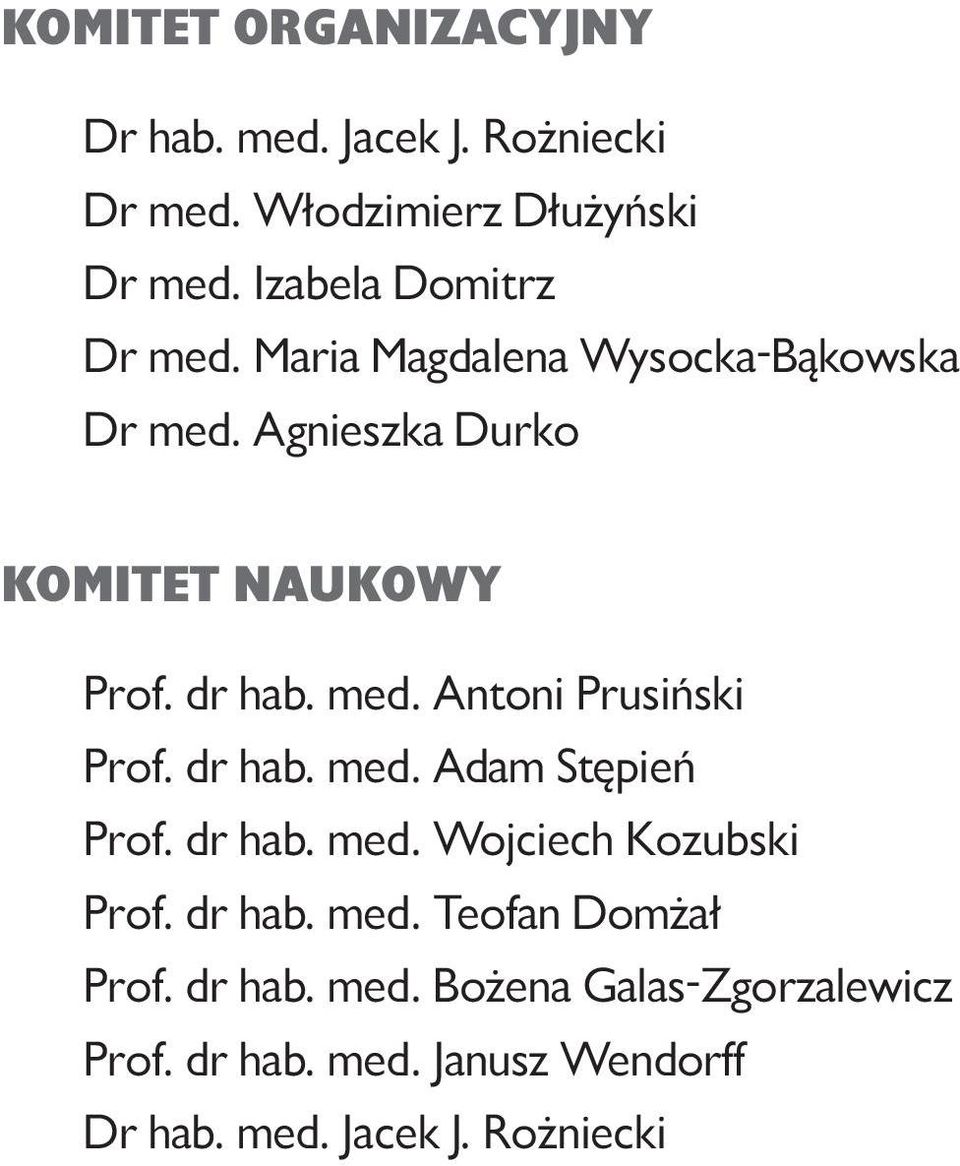 med. Antoni Prusiński Prof. dr hab. med. Adam Stępień Prof. dr hab. med. Wojciech Kozubski Prof. dr hab. med. Teofan Domżał Prof.