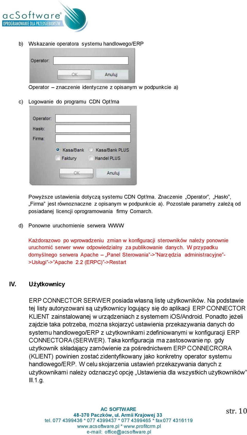 Pozostałe parametry zależą od posiadanej licencji oprogramowania firmy Comarch.