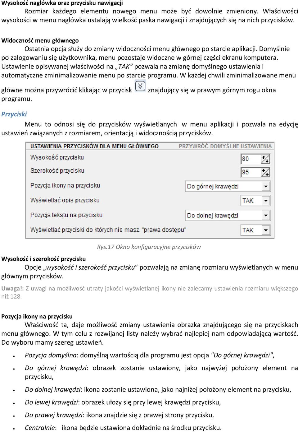 Widoczność menu głównego Ostatnia opcja służy do zmiany widoczności menu głównego po starcie aplikacji.