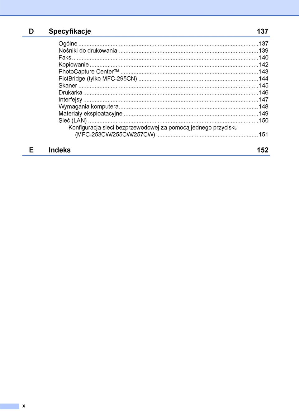 ..146 Interfejsy...147 Wymagania komputera...148 Materiały eksploatacyjne...149 Sieć (LAN).