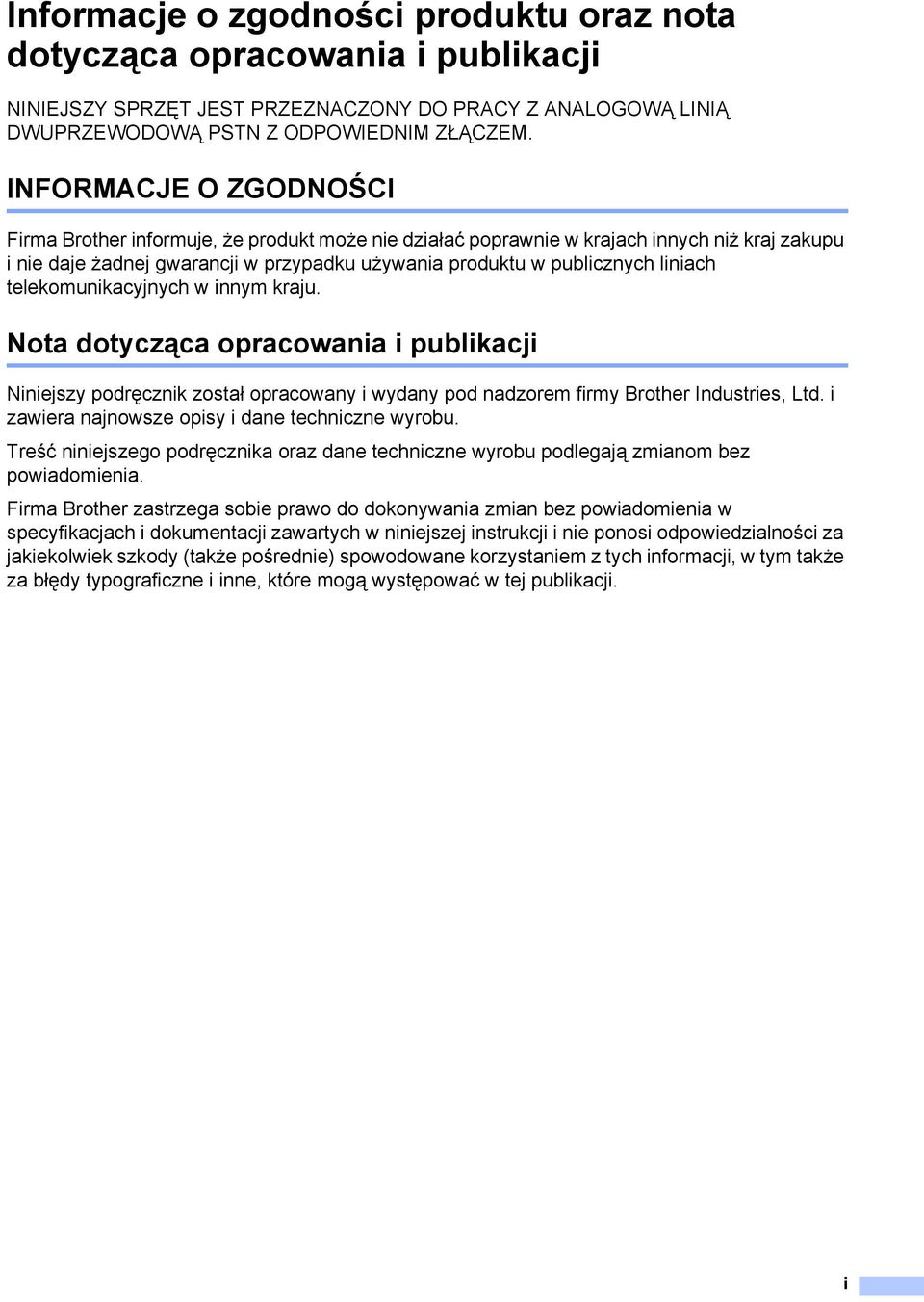 telekomunikacyjnych w innym kraju. Nota dotycząca opracowania i publikacji Niniejszy podręcznik został opracowany i wydany pod nadzorem firmy Brother Industries, Ltd.