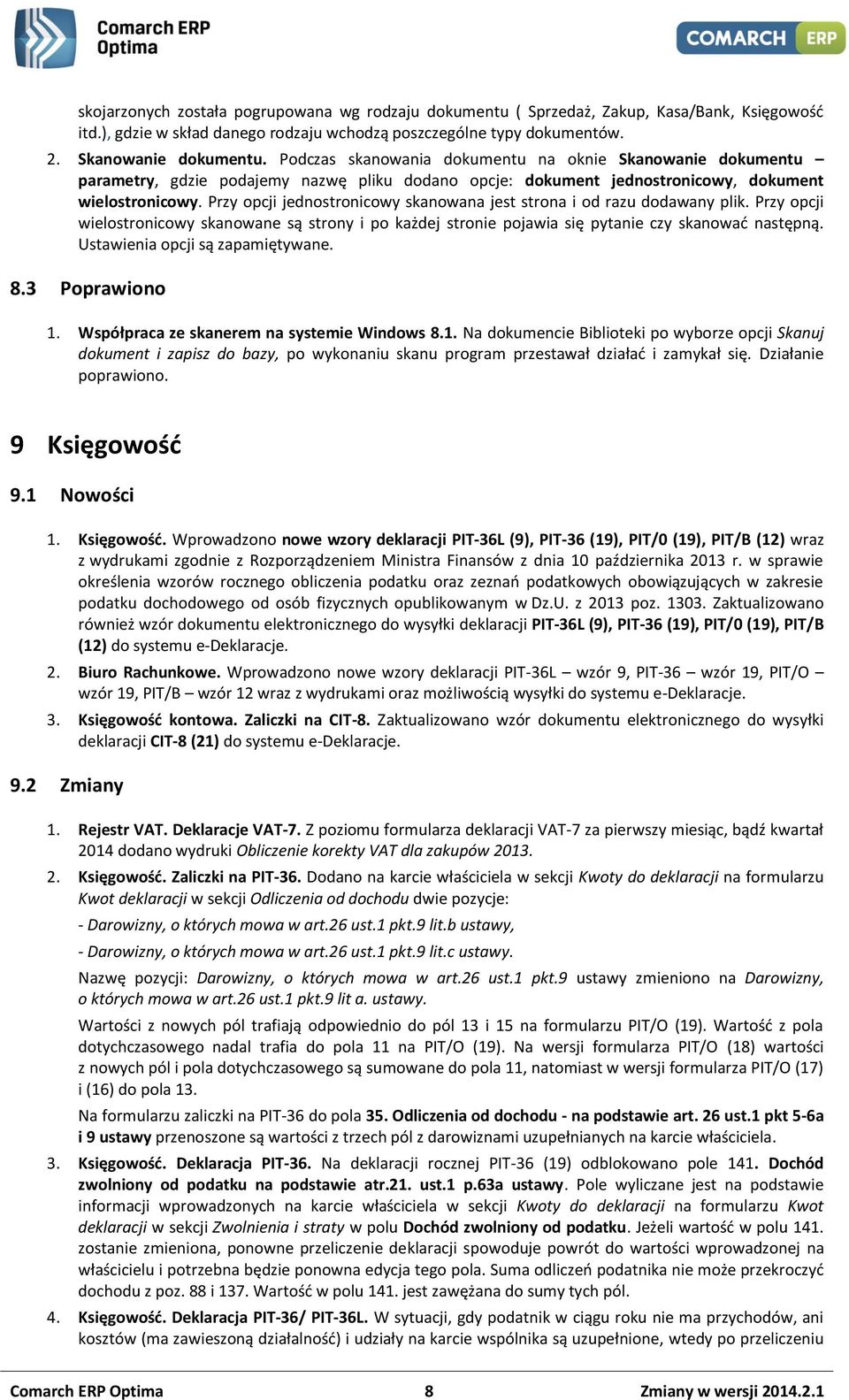 Przy opcji jednostronicowy skanowana jest strona i od razu dodawany plik. Przy opcji wielostronicowy skanowane są strony i po każdej stronie pojawia się pytanie czy skanować następną.