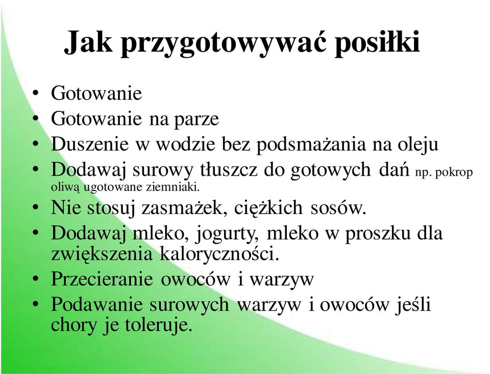 Nie stosuj zasmażek, ciężkich sosów.