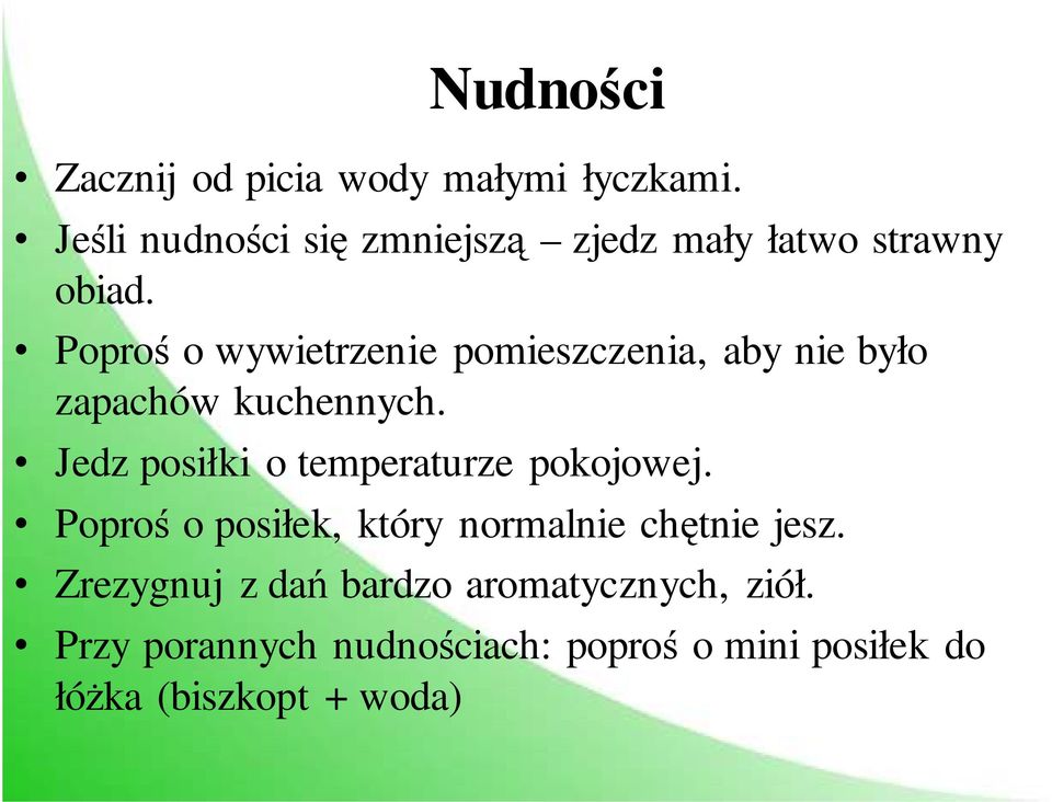 Poproś o wywietrzenie pomieszczenia, aby nie było zapachów kuchennych.