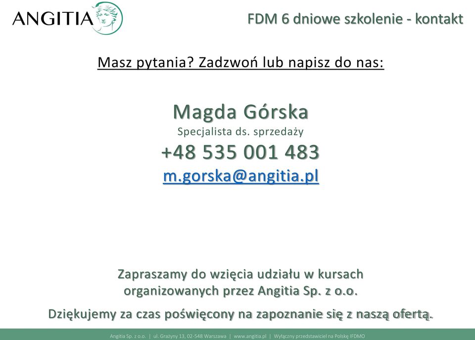 sprzedaży +48 535 001 483 m.gorska@angitia.