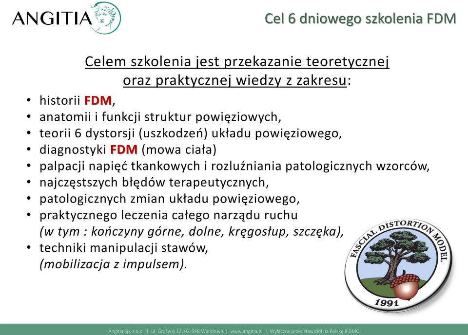 tkankowych i rozluźniania patologicznych wzorców, najczęstszych błędów terapeutycznych, patologicznych zmian układu powięziowego,