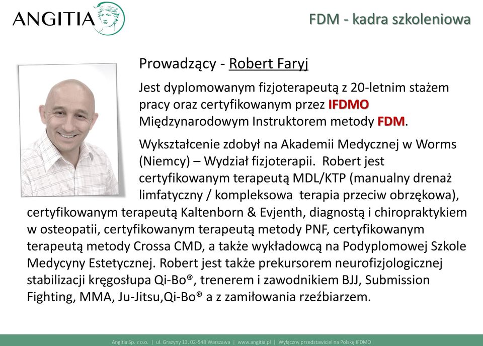 Robert jest certyfikowanym terapeutą MDL/KTP (manualny drenaż limfatyczny / kompleksowa terapia przeciw obrzękowa), certyfikowanym terapeutą Kaltenborn & Evjenth, diagnostą i chiropraktykiem w