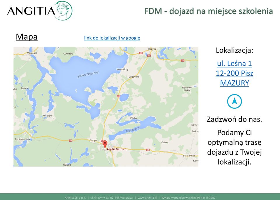 Leśna 1 12-200 Pisz MAZURY Zadzwoń do nas.