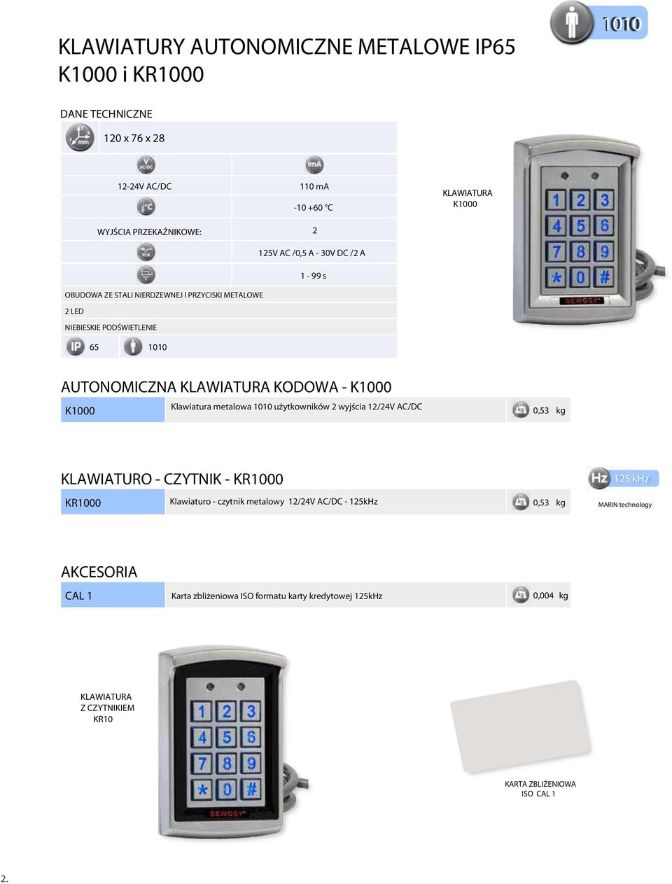 Klawiatura metalowa 1010 użytkowników 2 wyjścia 12/24V AC/DC GA9 KLAWIATURO - CZYTNIK - KR1000 KR1000 Klawiaturo - czytnik metalowy 12/24V AC/DC - 125kHz 125