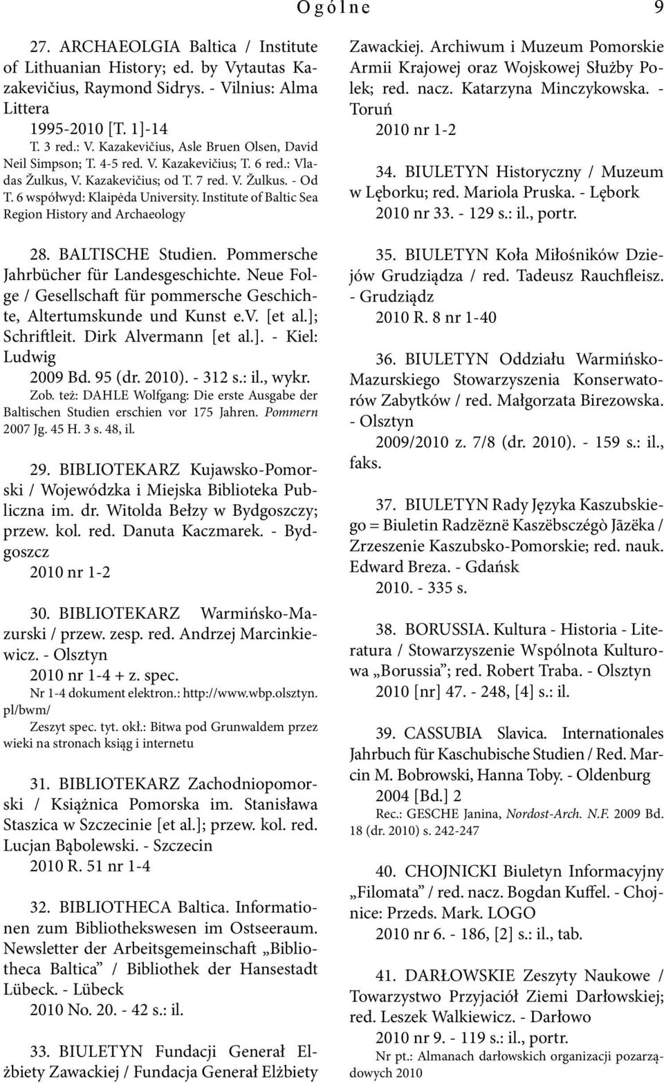 Institute of Baltic Sea Region History and Archaeology 28. BALTISCHE Studien. Pommersche Jahrbücher für Landesgeschichte.