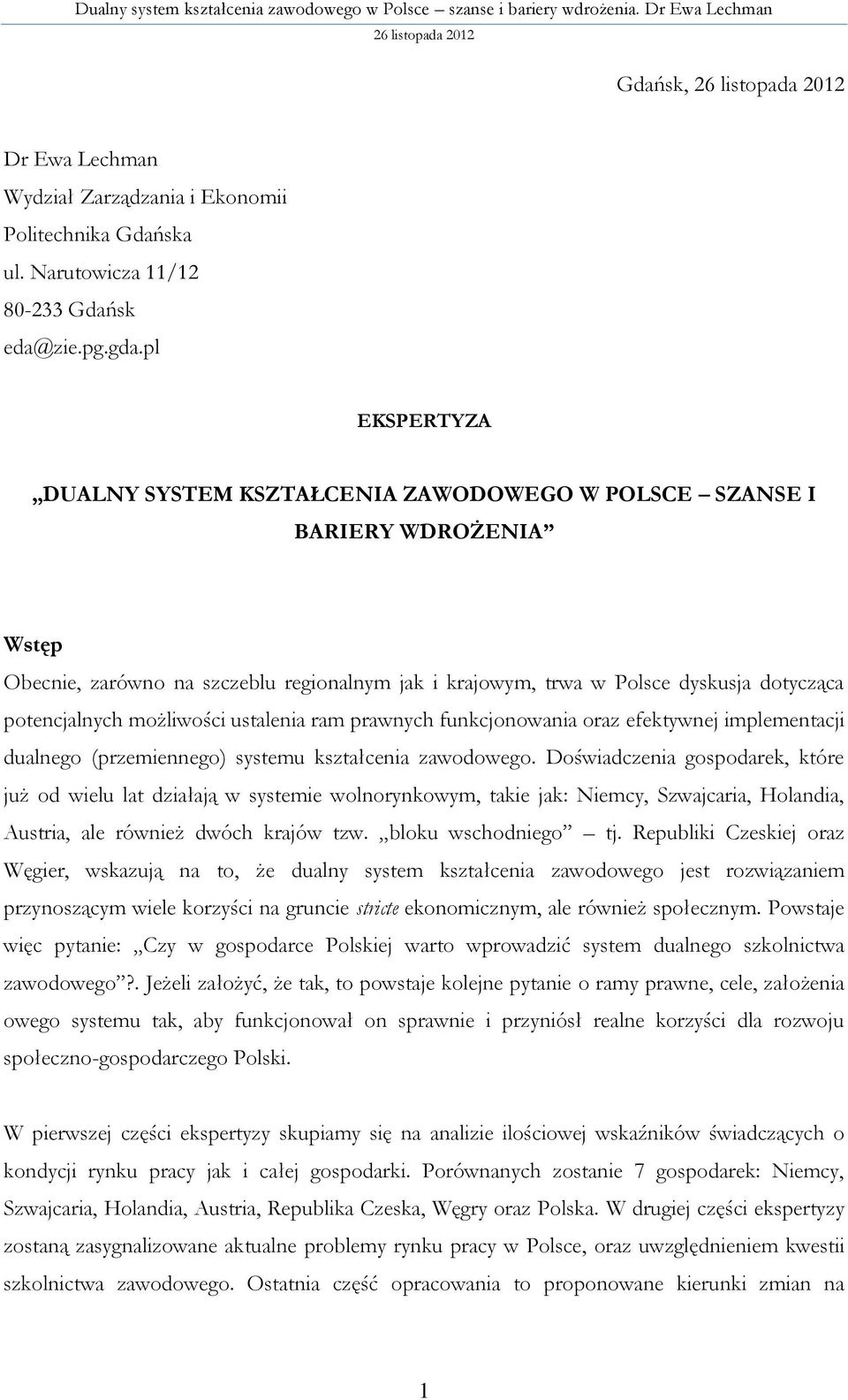 możliwości ustalenia ram prawnych funkcjonowania oraz efektywnej implementacji dualnego (przemiennego) systemu kształcenia zawodowego.