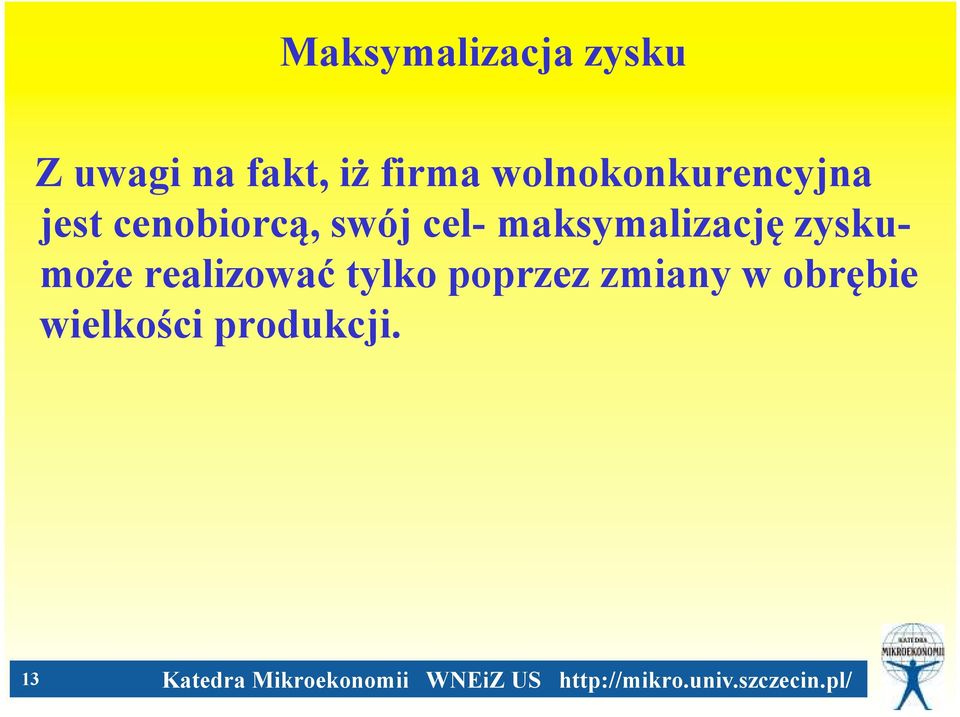 swój cel- maksymalizację zyskumoże realizować