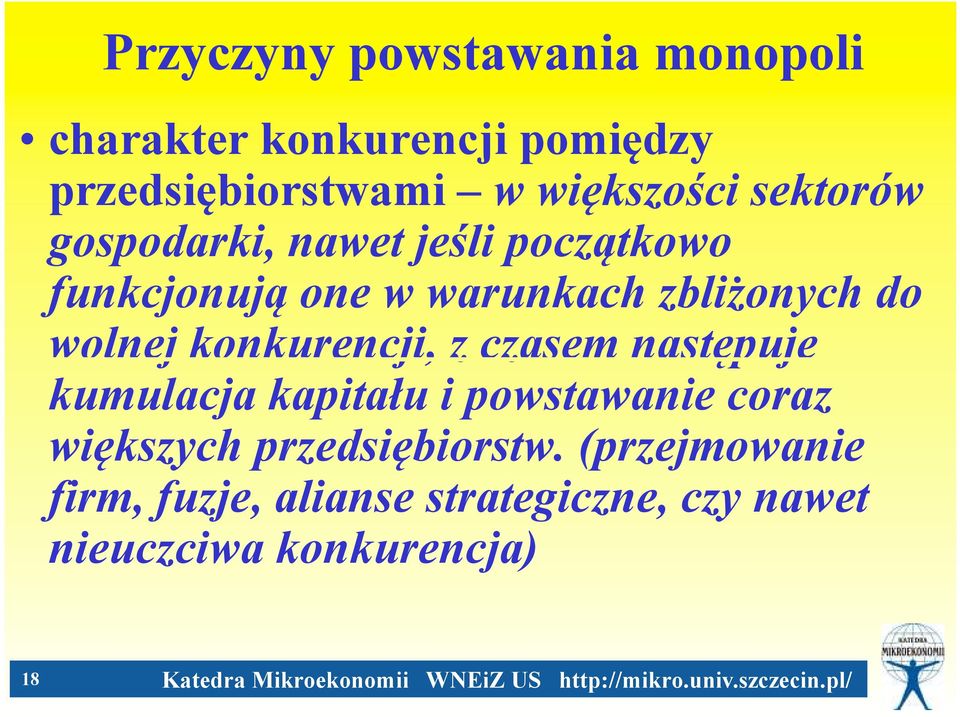 zbliżonych do wolnej konkurencji, z czasem następuje kumulacja kapitału i powstawanie coraz