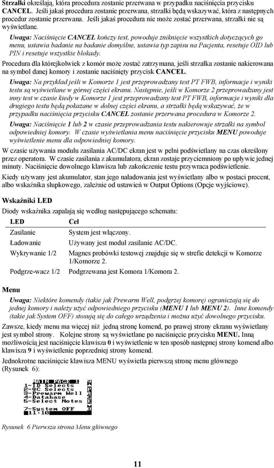 Uwaga: Naciśnięcie CANCEL kończy test, powoduje zniknięcie wszystkich dotyczących go menu, ustawia badanie na badanie domyślne, ustawia typ zapisu na Pacjenta, resetuje OID lub PIN i resetuje