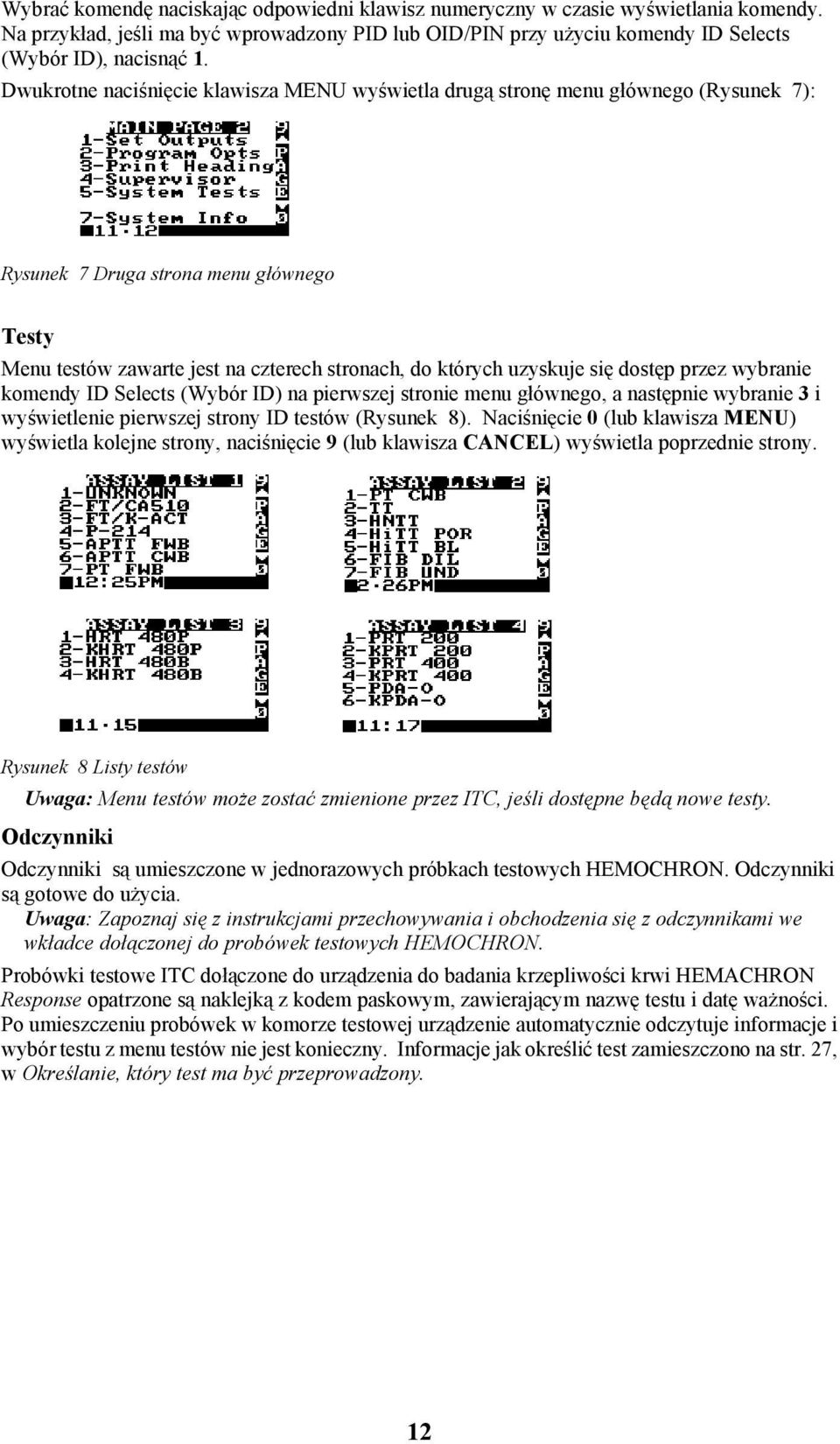 dostęp przez wybranie komendy ID Selects (Wybór ID) na pierwszej stronie menu głównego, a następnie wybranie 3 i wyświetlenie pierwszej strony ID testów (Rysunek 8).