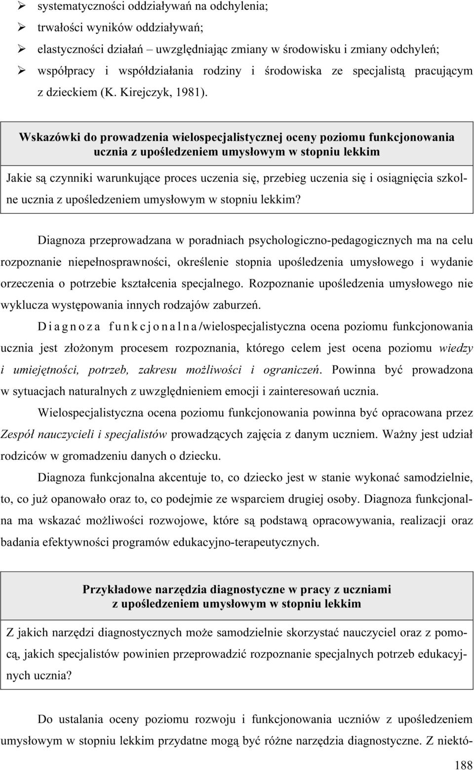 Wskazówki do prowadzenia wielospecjalistycznej oceny poziomu funkcjonowania ucznia z upośledzeniem umysłowym w stopniu lekkim Jakie są czynniki warunkujące proces uczenia się, przebieg uczenia się i