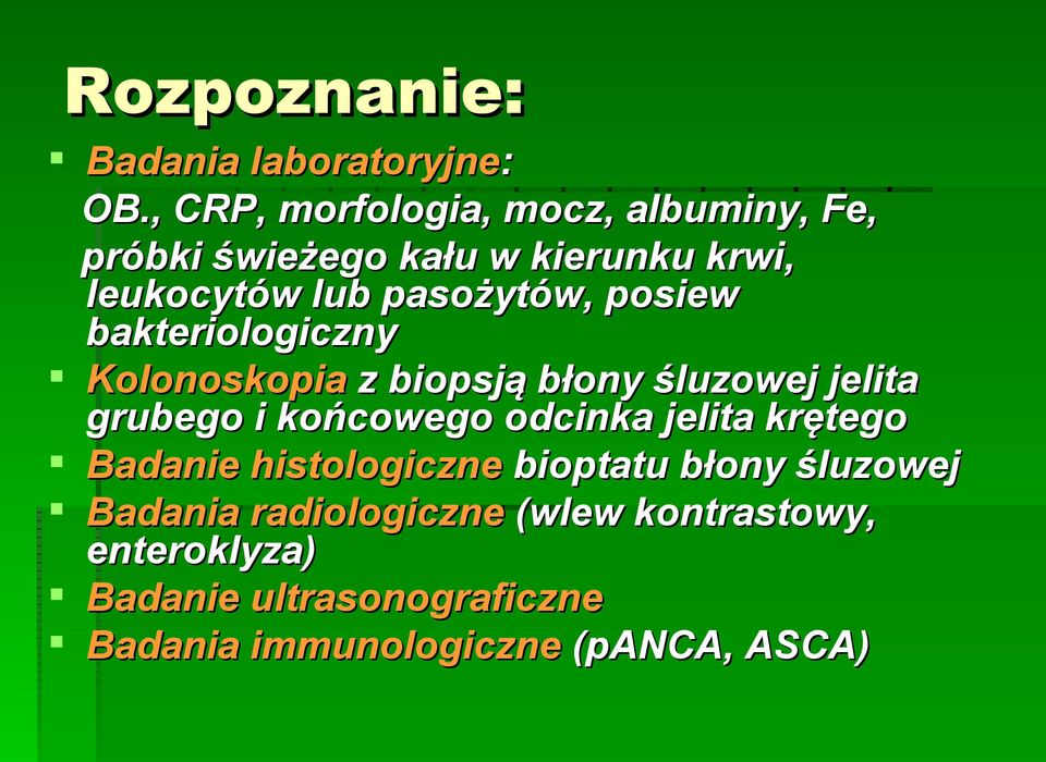 posiew bakteriologiczny Kolonoskopia z biopsją błony śluzowej jelita grubego i końcowego odcinka jelita
