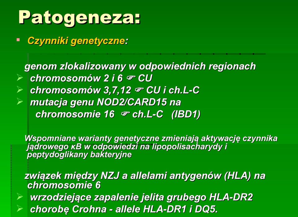 l-c (IBD1) Wspomniane warianty genetyczne zmieniają aktywację czynnika jądrowego κb w odpowiedzi na lipopolisacharydy