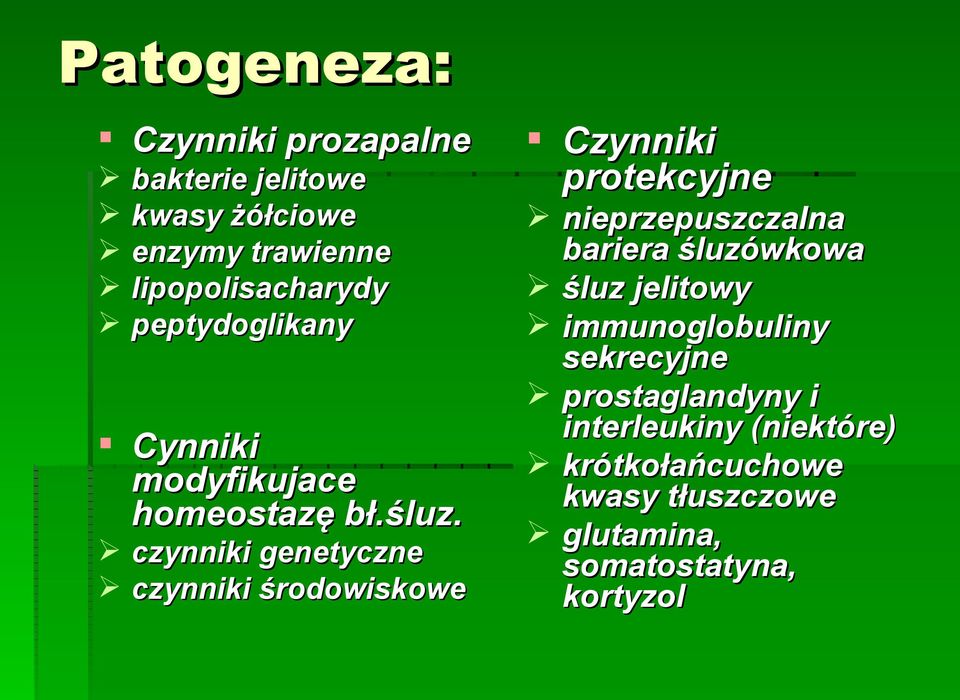 czynniki genetyczne czynniki środowiskowe Czynniki protekcyjne nieprzepuszczalna bariera śluzówkowa