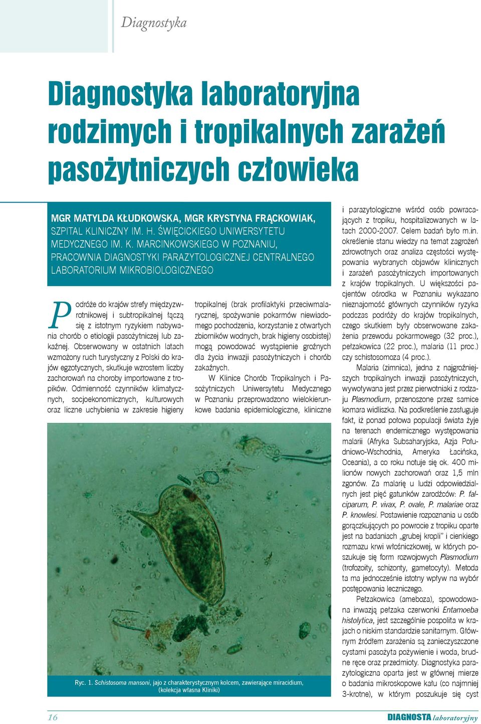 Marcinkowskiego w Poznaniu, Pracownia Diagnostyki Parazytologicznej Centralnego Laboratorium Mikrobiologicznego P odróże do krajów strefy międzyzwrotnikowej i subtropikalnej łączą się z istotnym
