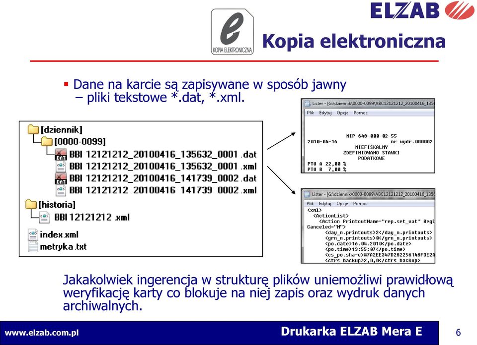 .) Jakakolwiek ingerencja w strukturę plików uniemożliwi prawidłową