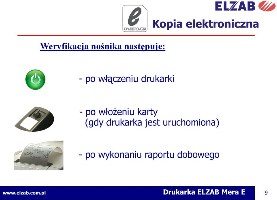 włożeniu karty (gdy drukarka jest uruchomiona) -