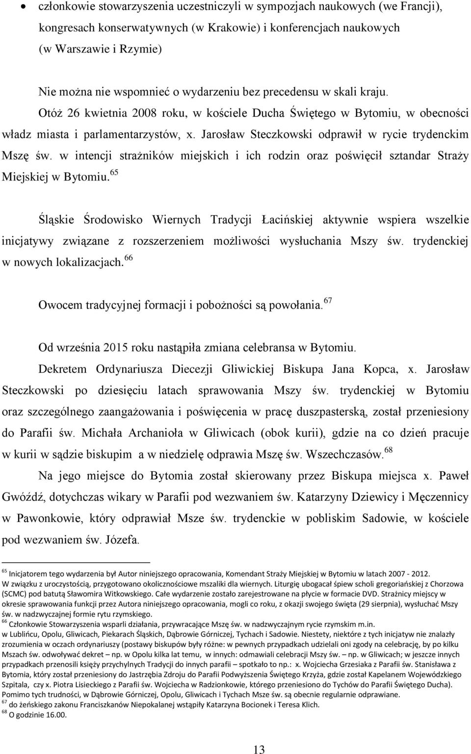 Jarosław Steczkowski odprawił w rycie trydenckim Mszę św. w intencji strażników miejskich i ich rodzin oraz poświęcił sztandar Straży Miejskiej w Bytomiu.