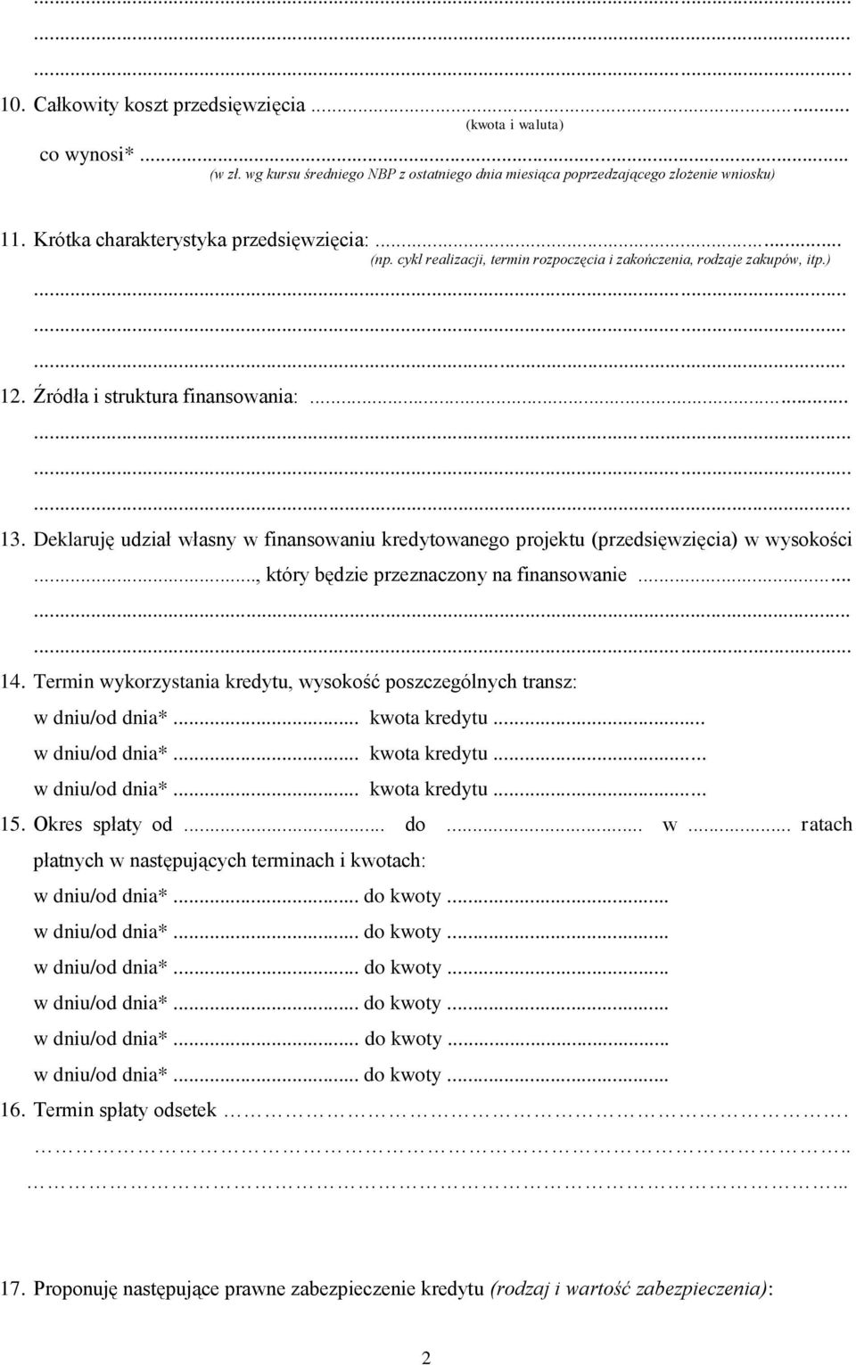 Deklaruję udział własny w finansowaniu kredytowanego projektu (przedsięwzięcia) w wysokości..., który będzie przeznaczony na finansowanie... 14.