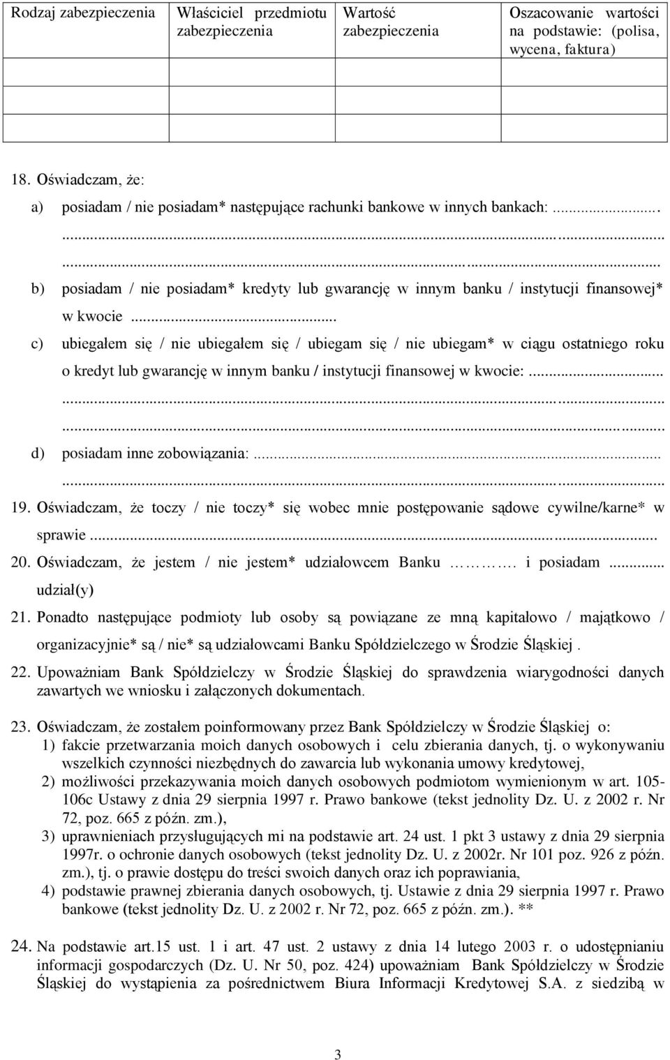 .. c) ubiegałem się / nie ubiegałem się / ubiegam się / nie ubiegam* w ciągu ostatniego roku o kredyt lub gwarancję w innym banku / instytucji finansowej w kwocie:... d) posiadam inne zobowiązania:.