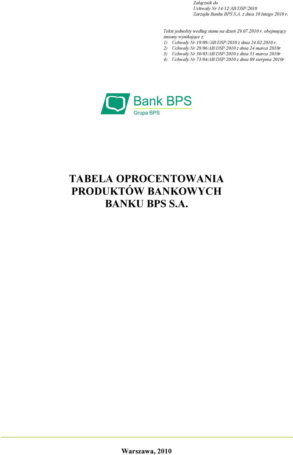 obejmujący zmiany wynikające z: 1) Uchwały Nr 19/08//AB/DSP/2010 z dnia 24.02.2010 r.