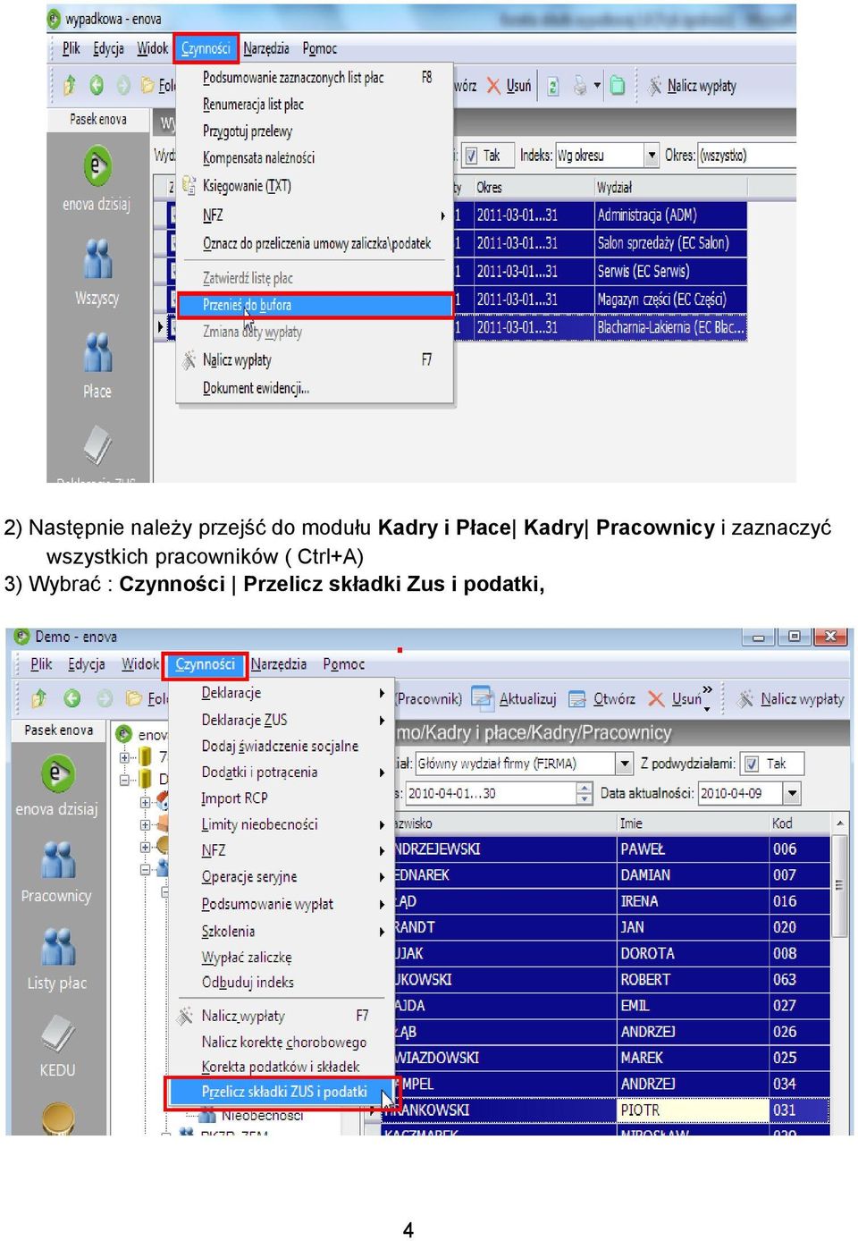 wszystkich pracowników ( Ctrl+A) 3) Wybrać