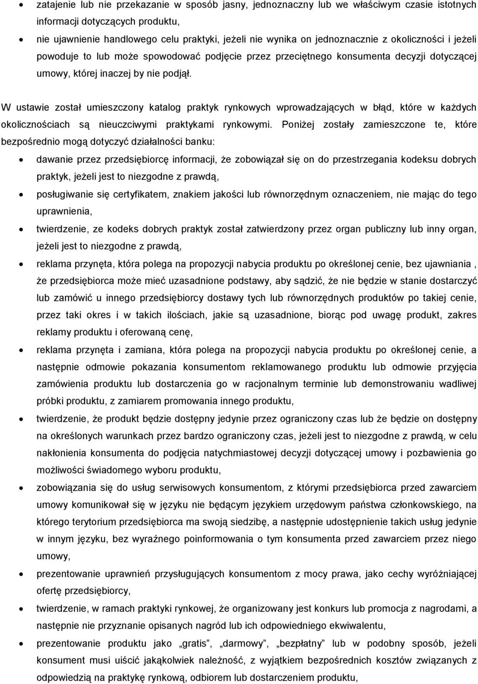 W ustawie został umieszczony katalog praktyk rynkowych wprowadzających w błąd, które w każdych okolicznościach są nieuczciwymi praktykami rynkowymi.