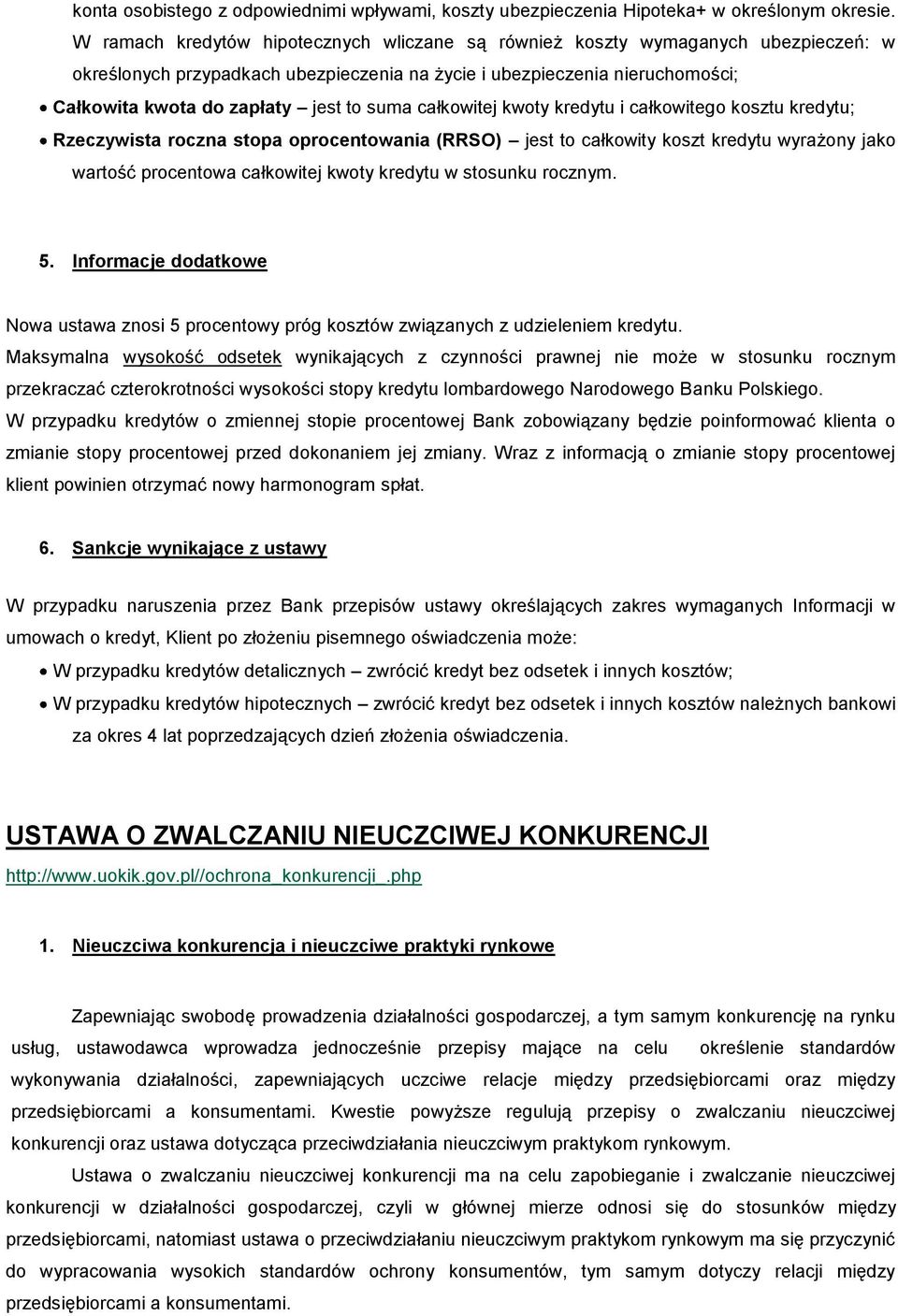 suma całkowitej kwoty kredytu i całkowitego kosztu kredytu; Rzeczywista roczna stopa oprocentowania (RRSO) jest to całkowity koszt kredytu wyrażony jako wartość procentowa całkowitej kwoty kredytu w