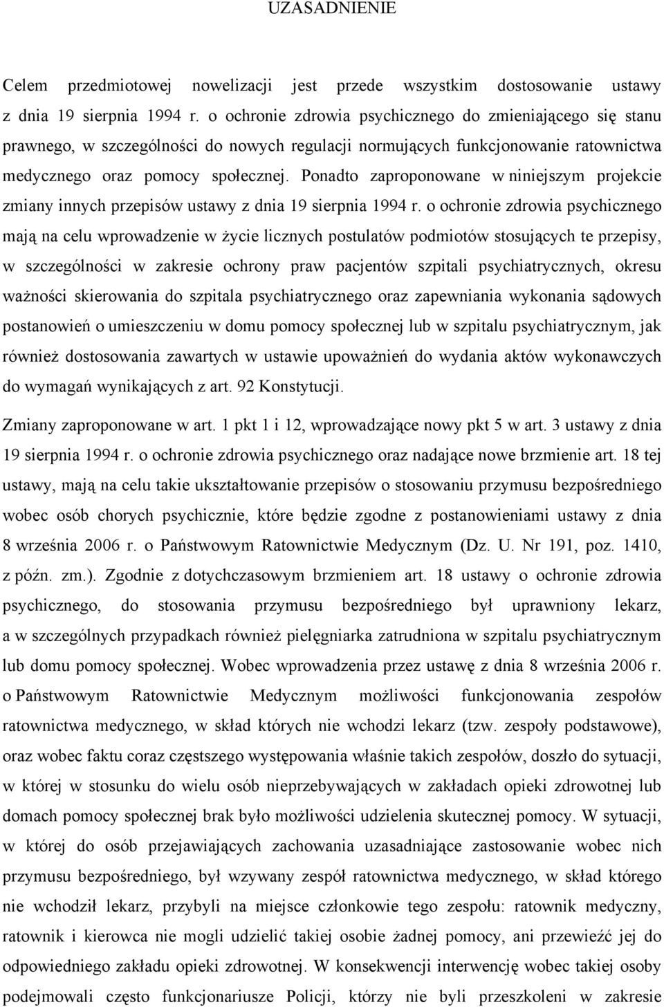 Ponadto zaproponowane w niniejszym projekcie zmiany innych przepisów ustawy z dnia 19 sierpnia 1994 r.