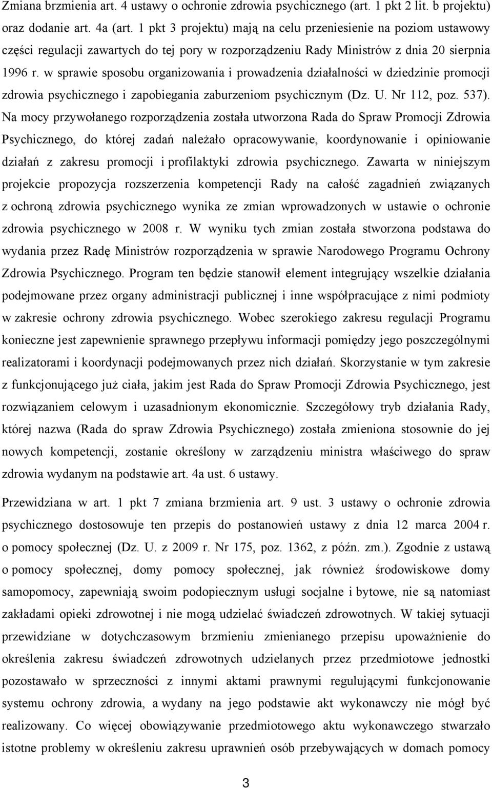 w sprawie sposobu organizowania i prowadzenia działalności w dziedzinie promocji zdrowia psychicznego i zapobiegania zaburzeniom psychicznym (Dz. U. Nr 112, poz. 537).
