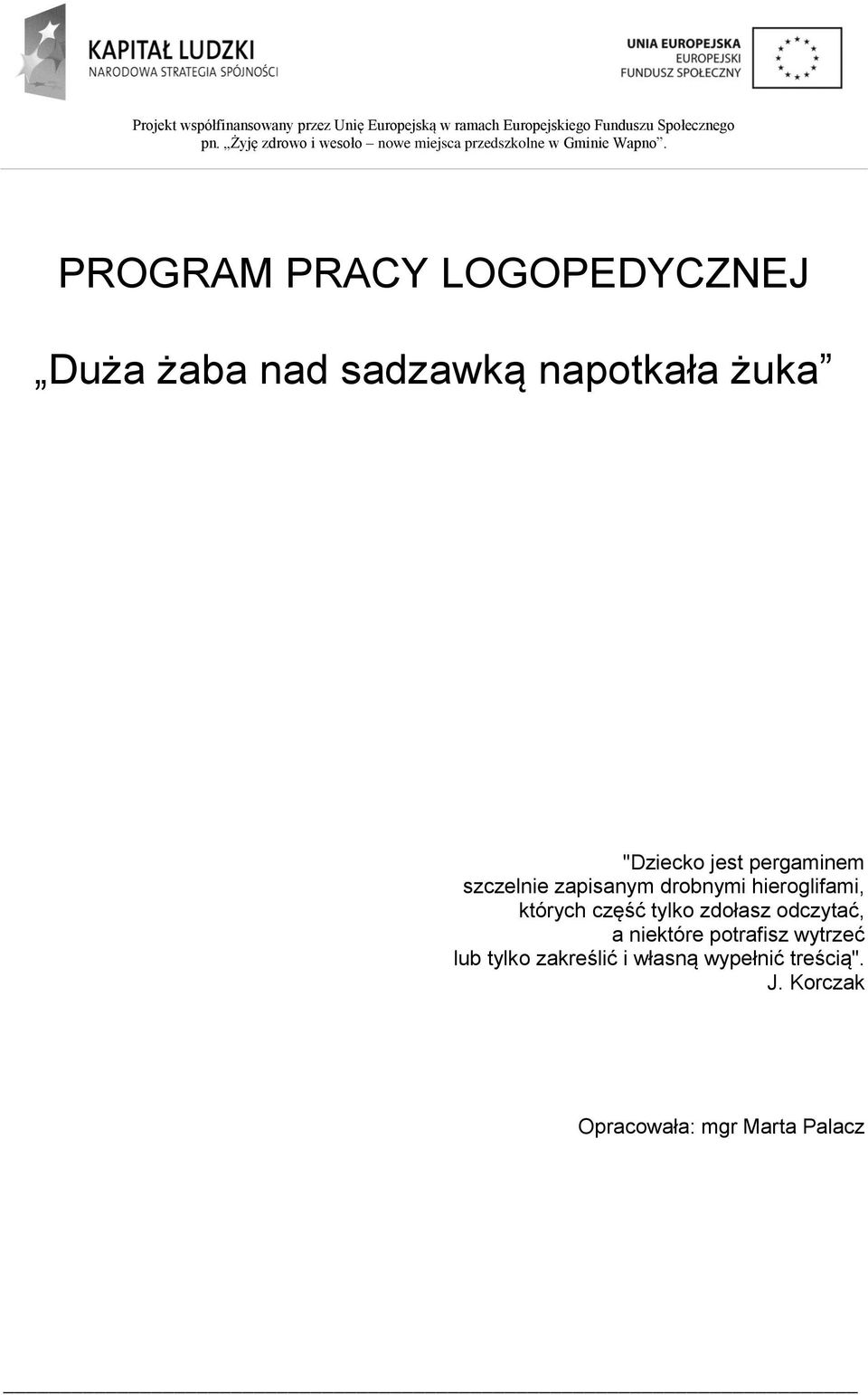 których część tylko zdołasz odczytać, a niektóre potrafisz wytrzeć lub