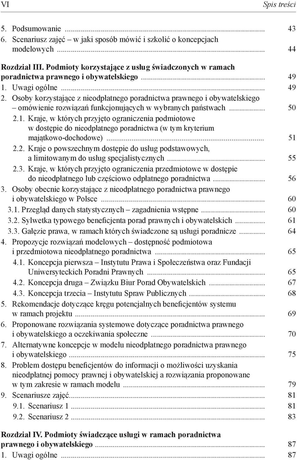 Osoby korzystające z nieodpłatnego poradnictwa prawnego i obywatelskiego omówienie rozwiązań funkcjonujących w wybranych państwach... 50 2.
