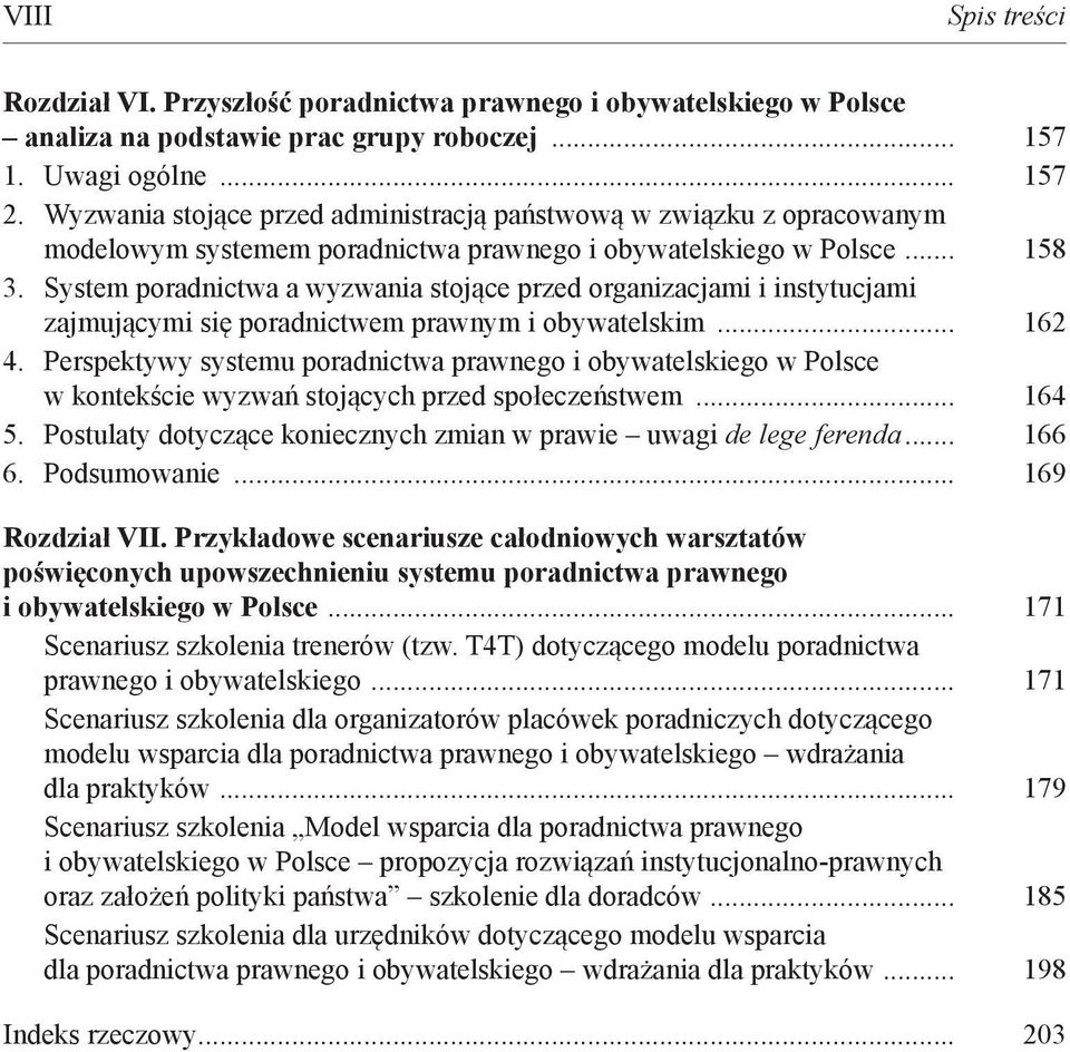 System poradnictwa a wyzwania stojące przed organizacjami i instytucjami zajmującymi się poradnictwem prawnym i obywatelskim... 62 4.