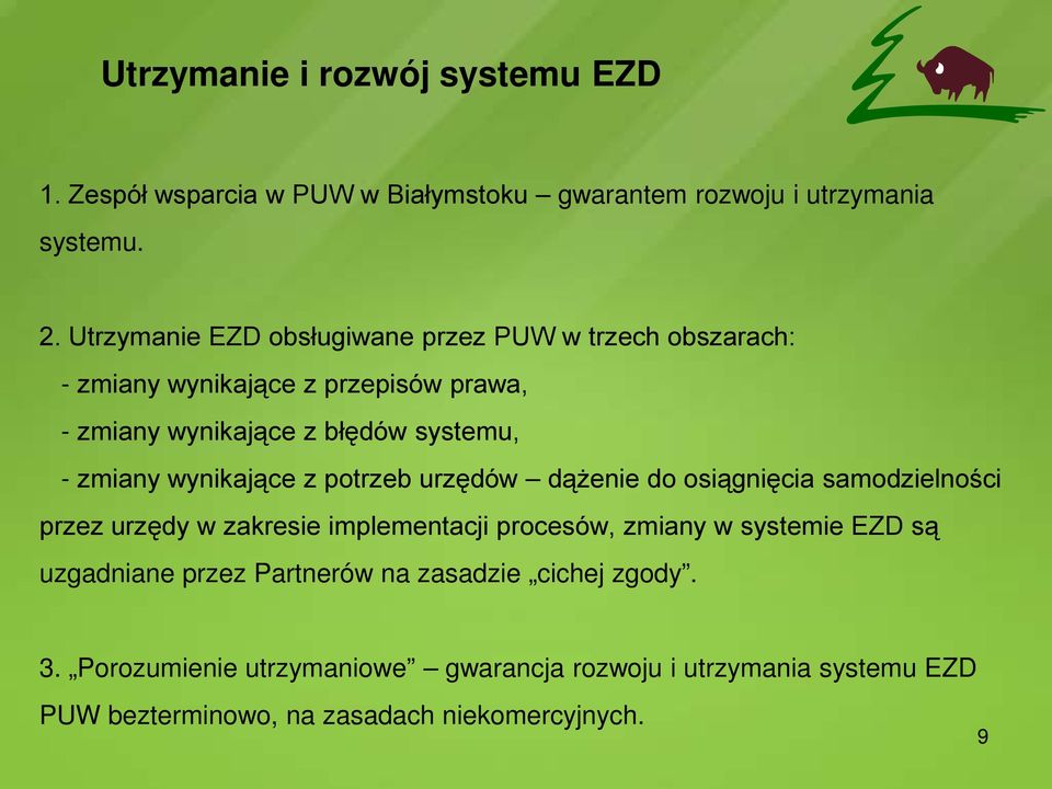 wynikające z potrzeb urzędów dążenie do osiągnięcia samodzielności przez urzędy w zakresie implementacji procesów, zmiany w systemie EZD są